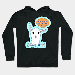 Rolling my Eyes in Spanish - Funny Llama Hoodie